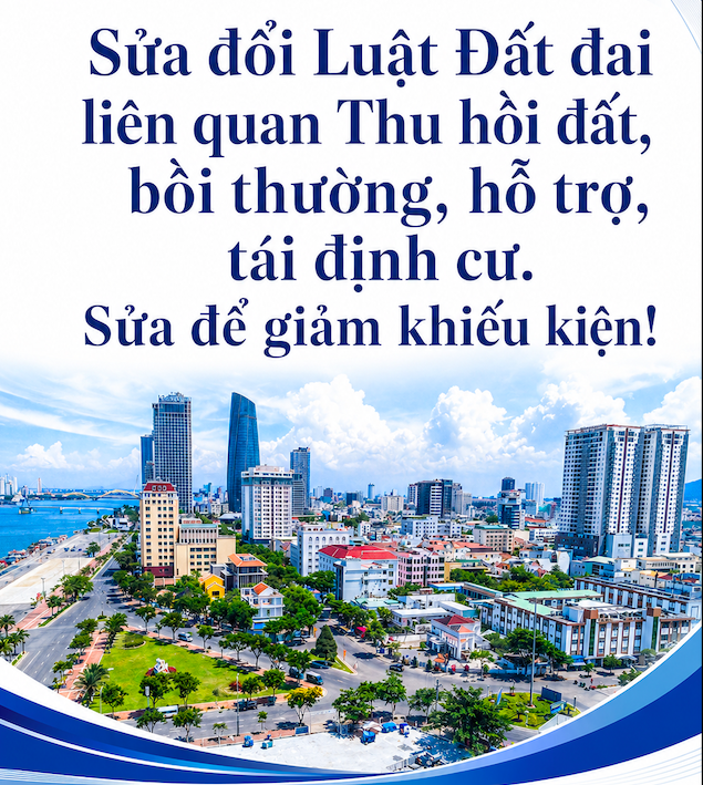  Thu hồi đất, bồi thường, hỗ trợ, tái định cư: sửa Luật Đất đai để giảm khiếu kiện