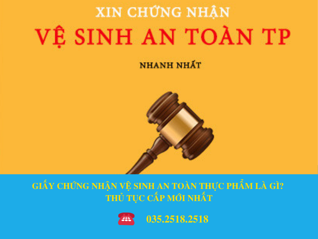 GIẤY CHỨNG NHẬN VỆ SINH AN TOÀN THỰC PHẨM LÀ GÌ? THỦ TỤC CẤP MỚI NHẤT