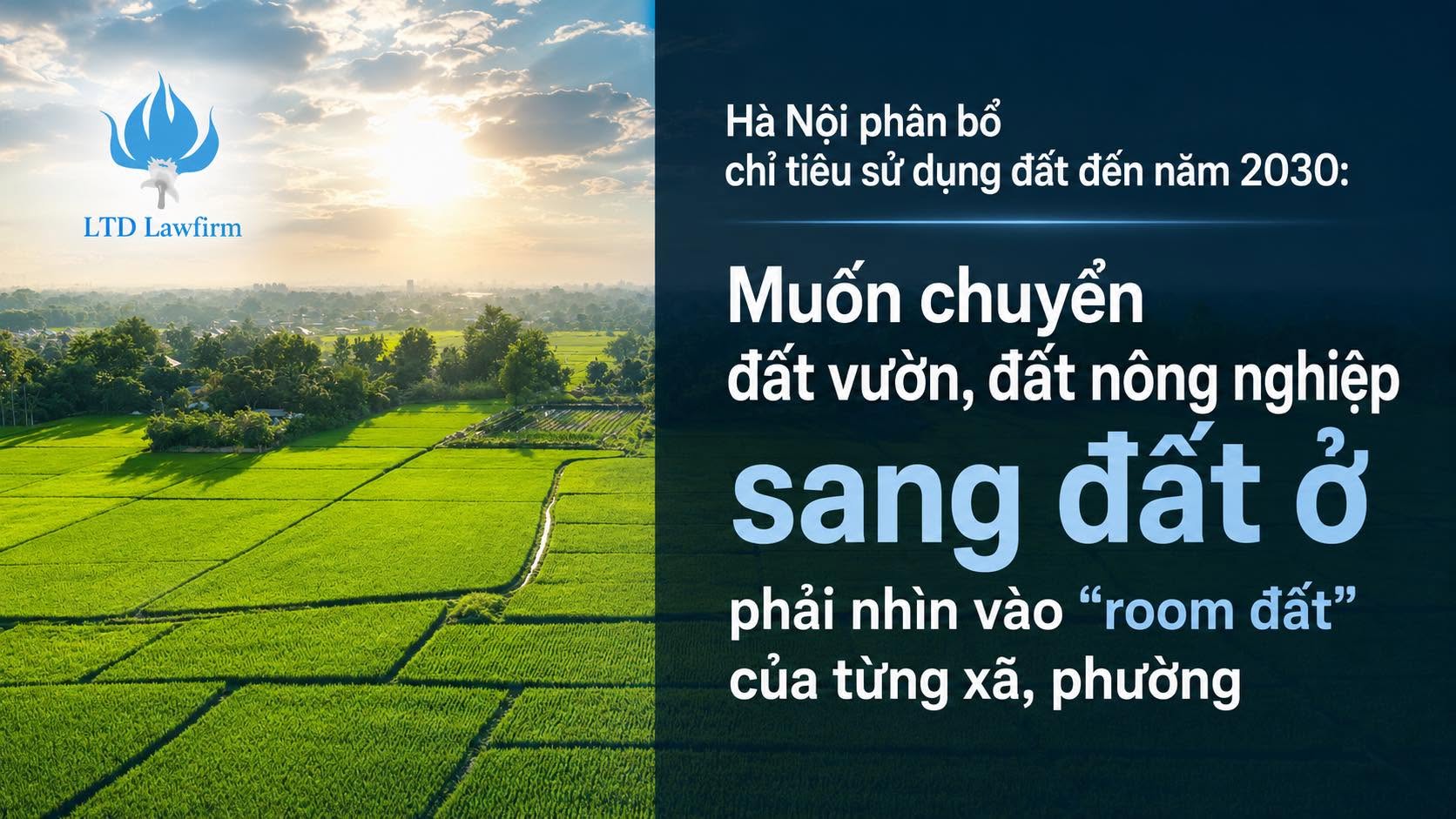 HÀ NỘI PHÂN BỔ CHỈ TIÊU SỬ DỤNG ĐẤT ĐẾN NĂM 2030: MUỐN CHUYỂN ĐẤT VƯỜN, ĐẤT NÔNG NGHIỆP SANG ĐẤT Ở PHẢI NHÌN VÀO “ROOM ĐẤT” CỦA TỪNG XÃ, PHƯỜNG