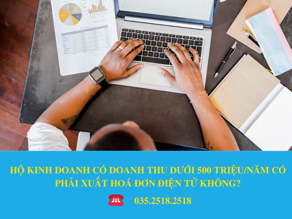 HỘ KINH DOANH CÓ DOANH THU DƯỚI 500 TRIỆU/NĂM CÓ PHẢI XUẤT HOÁ ĐƠN ĐIỆN TỬ KHÔNG?
