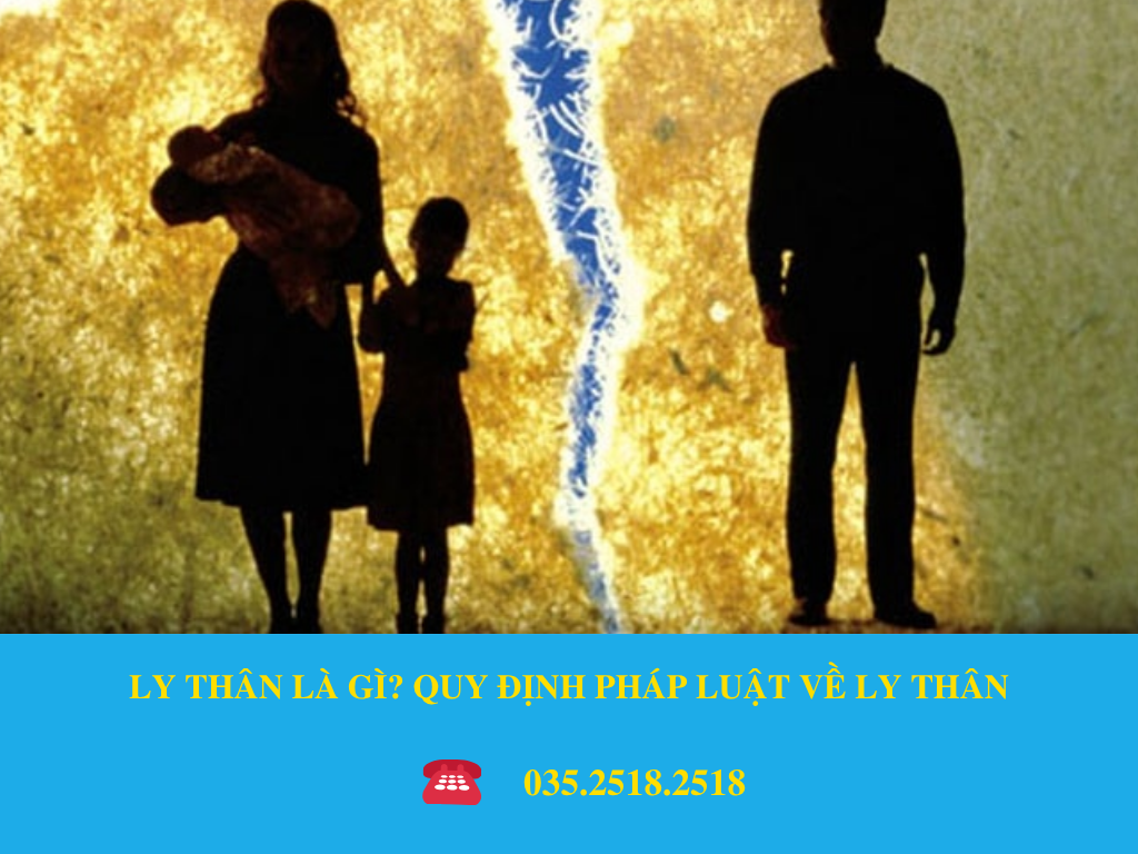 LY THÂN LÀ GÌ? QUY ĐỊNH PHÁP LUẬT VỀ LY THÂN