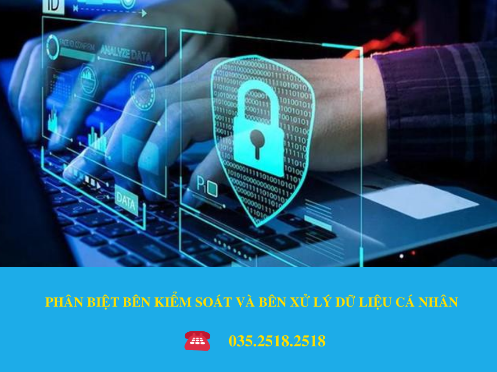 PHÂN BIỆT BÊN KIỂM SOÁT VÀ BÊN XỬ LÝ DỮ LIỆU CÁ NHÂN