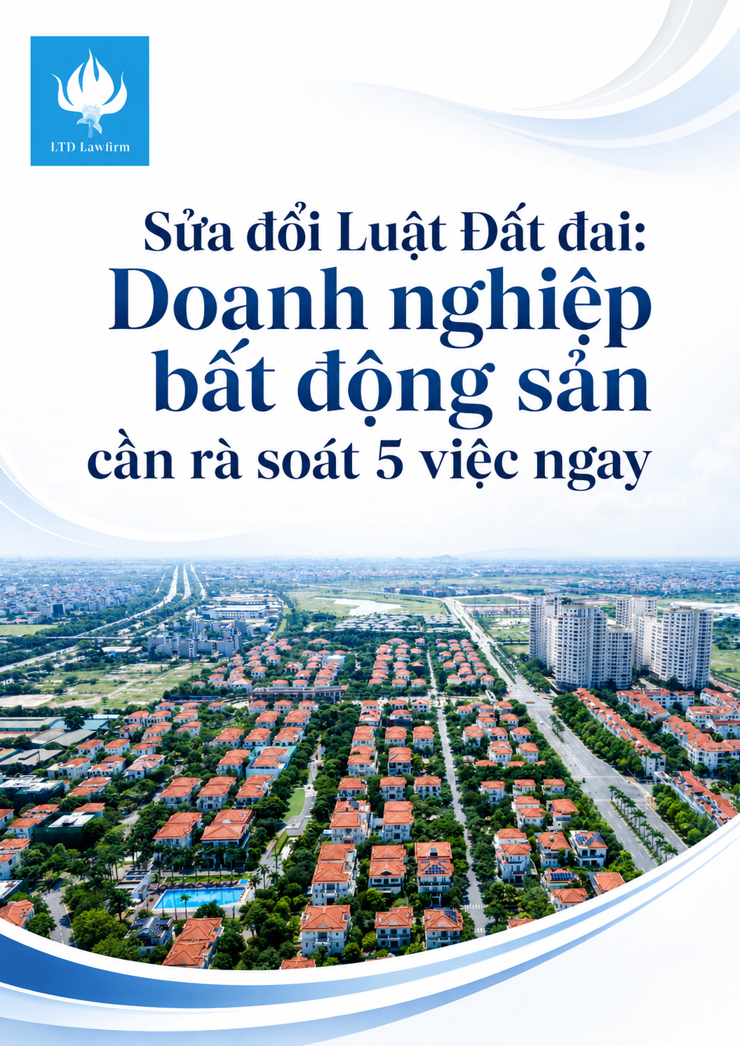 Tổng hợp nhóm các nội dung cơ bản Luật Đất đai dự kiến sửa đổi, bổ sung năm 2026 và tác động tới thị trường, doanh nghiệp, người dân