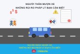 NGƯỜI THÂN MƯỢN XE, NHỮNG RỦI RO PHÁP LÝ BẠN CẦN BIẾT